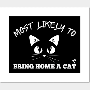 Most Likely To Bring Home A Cat, Lovely Cat and pet Lovers Posters and Art